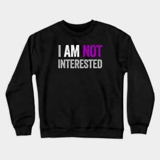 I am not interested Crewneck Sweatshirt